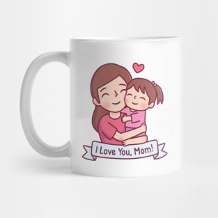 Mom Hugging Child, I Love You, Mom Mug